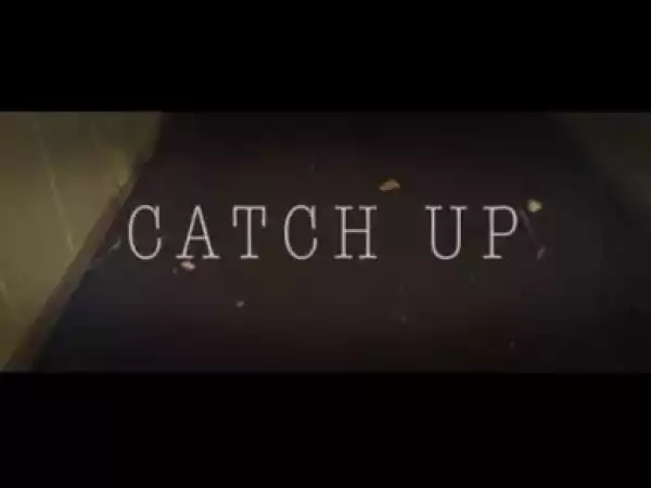 Video: I Am Northeast - Catch Up (Remix) [Unsigned Artist]